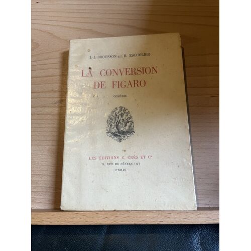 J.-J. Brousson Et R. Escalier La Conversion De Figaro Comédie Ed. G. Crès 1928