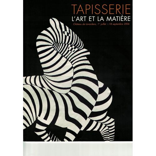 Catalogue : Tapisserie, L'Art Et La Matière . Château De Lavardens, 1er Juillet 18 Septembre 2006 . ( 47 Pages ).