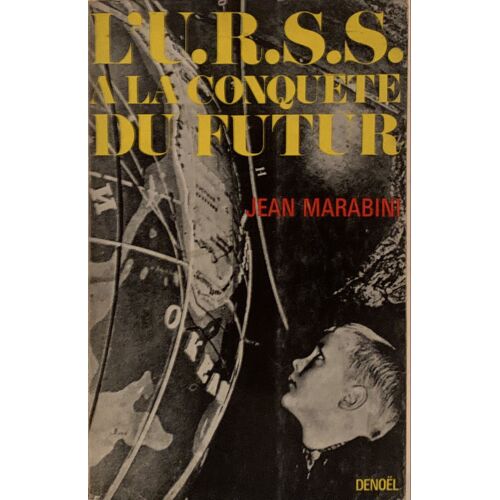 L’Urss À La Conquête  Du Futur - 1967 - Par Jean Marabini - Chez Denoël - Littérature  Française - 