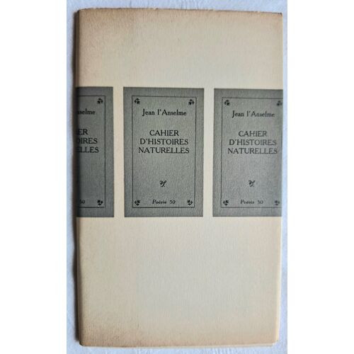 Jean L’Anselme. Cahier D’Histoires Naturelles. Collection Poésie 50. Ed. Seghers N°46