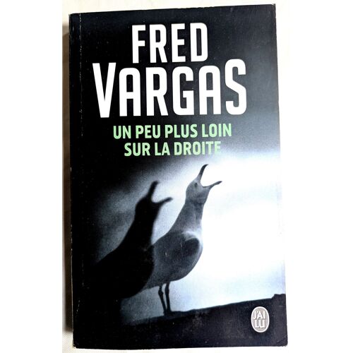 Un Peu Plus Loin Sur La Droite - Par Fred Vargas