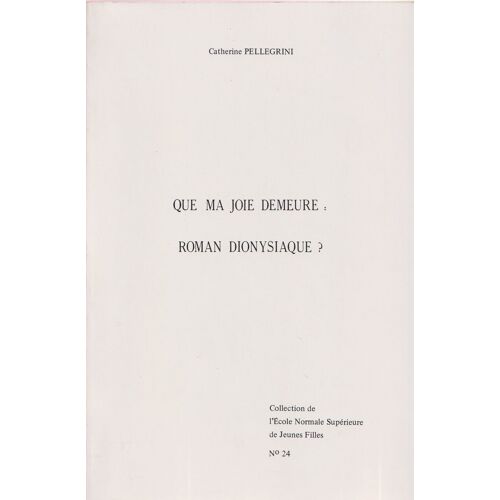Que Ma Joie Demeure - Roman Dionysiaque