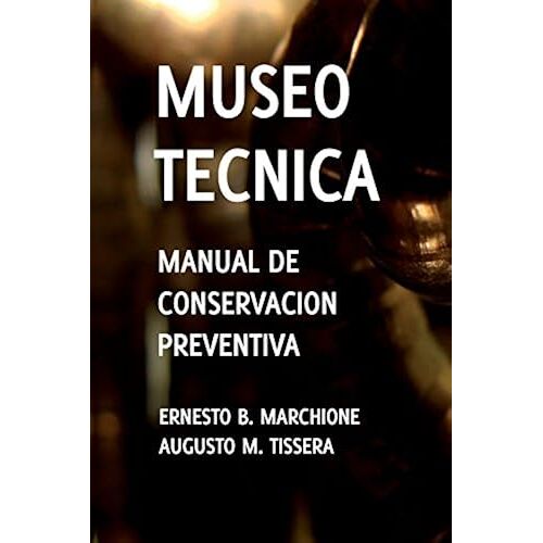 Manual De Conservacion Preventiva / Handbook Of Preventive Conservation: Museotecnica