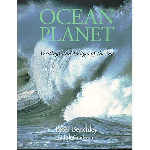 Ocean Planet: Writings And Images Of The Sea
