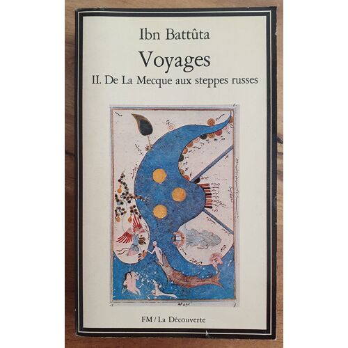 Ibn Battuta - Voyages - Tome 2 : De La Mecque Aux Steppes Russes