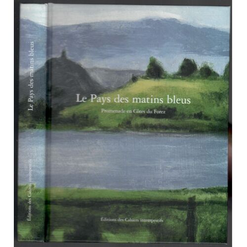 Le Pays Des Matins Bleus Promenade En Côtes Du Forez Dédicacé Par L'Un Des Auteurs