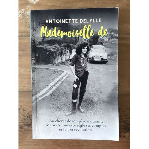 Mademoiselle De - Antoinette Delylle