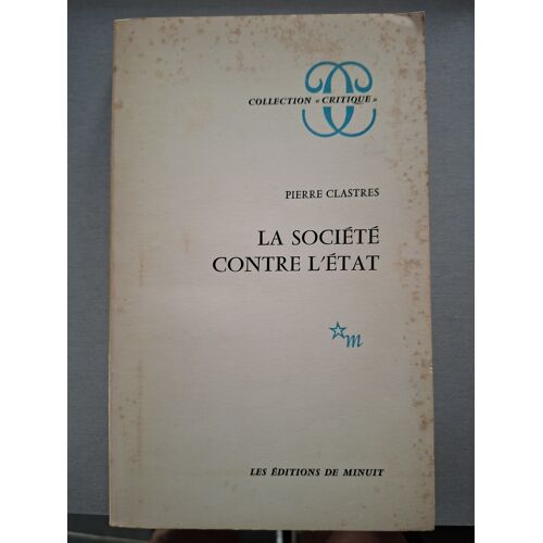Pierre Clastres, La Société Contre L'Etat, Paris, Editions De Minuit, 1974