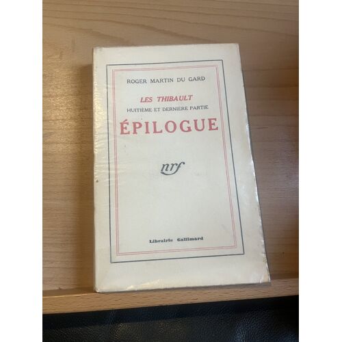 Roger Martin Du Gard Les Thibault 8e Partie Epilogue Nrf Gallimard 1941