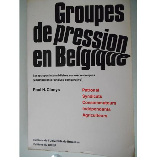 Groupes De Pression En Belgique De Paul H. Claeys