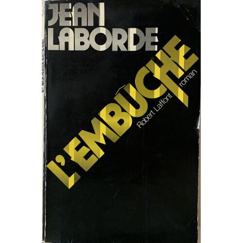 L’Embûche - -1981- Par Jean Laborde - Ches Robert Laffont - Littérature Française -