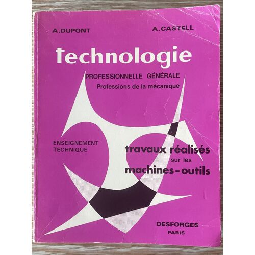 Technologie Professionnelle Générale, Professions De La Mécanique, Travaux Réalisés Sur Les Machines - Outils, A.Dupont, A.Castell, Desforges