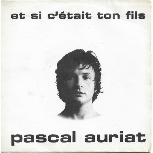 Pascal Auriat (Jean-Paul Vuillerme) : Et Si C'Était Ton Fils (B. Bergman, P. Auriat) 2'47 / Voici L'Heure (J.L. Dabadie - P. Auriat) 4'22