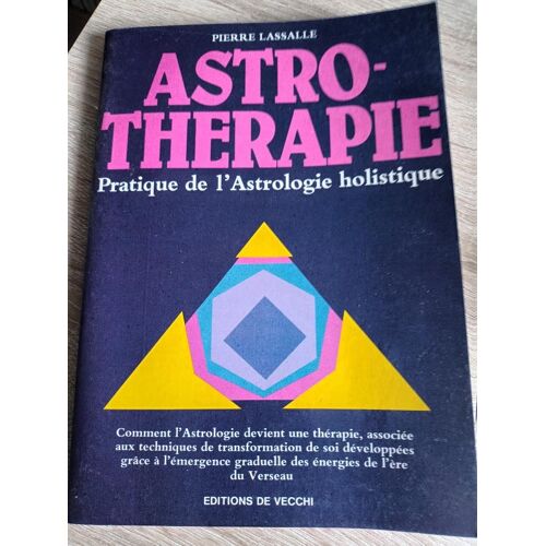 Astro-Thérapie - Pratique De L'Astrologie Holistique - Pierre Lassalle
