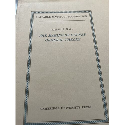 The Making Of Keynes'General Theory From Richard F. Kahn, Raffaele Mattioli Foundation