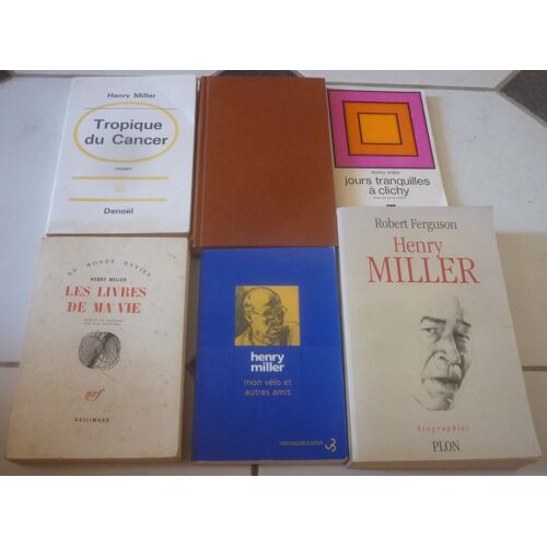 Henry Miller : Tropique Du Cancer + Tropique Du Capricorne + Jours Tranquilles À Clichy + Les Livres De Ma Vie + Mon Vélo Et Autres Amis + Biographie Par Robert Ferguson