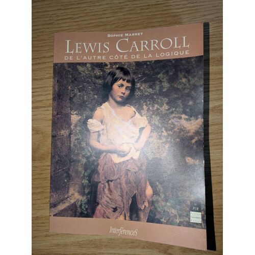 Lexis Caroll De L 'Autre Cote De La Logique Sophie Marret