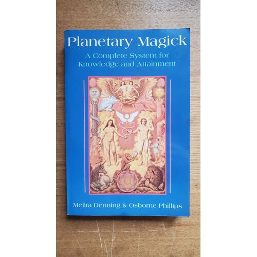 Planetary Magick: A Complete System For Knowledge And Attainment - Melita Denning And Osborne Phillips - Religion/Esotérisme