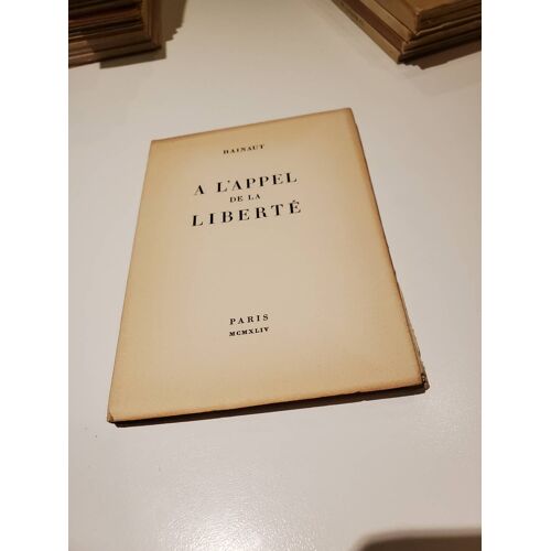 A L'appel De La Liberté - Première Édition Publique De Ce Texte Publié En 1944 - 1/3500 Ex. Sur Vélin
