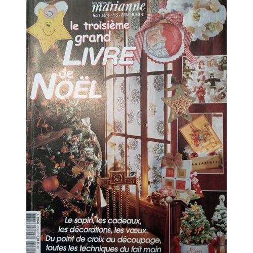 Les Idées De Marianne - Le Troisième Grand Livre De Noël – Hors Série N° 15 – 2004