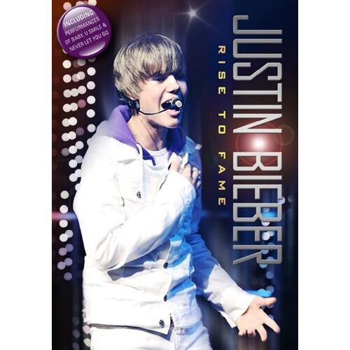 Justin Bieber - Rise To Fame : Unauthorized Biography