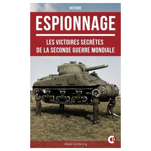 Espionnage : Les Victoires Secrètes De La Seconde Guerre Mondiale
