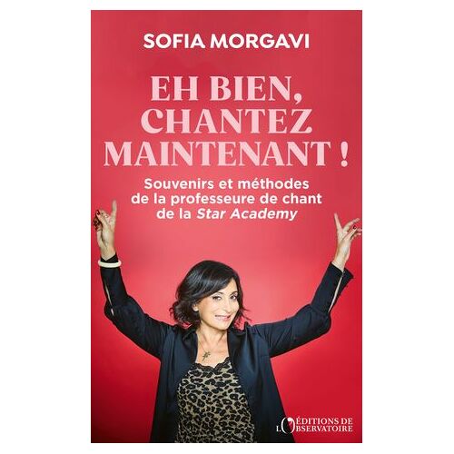 Eh Bien, Chantez Maintenant ! - Souvenirs Et Méthodes De La Professeure De Chant De La Star Academy