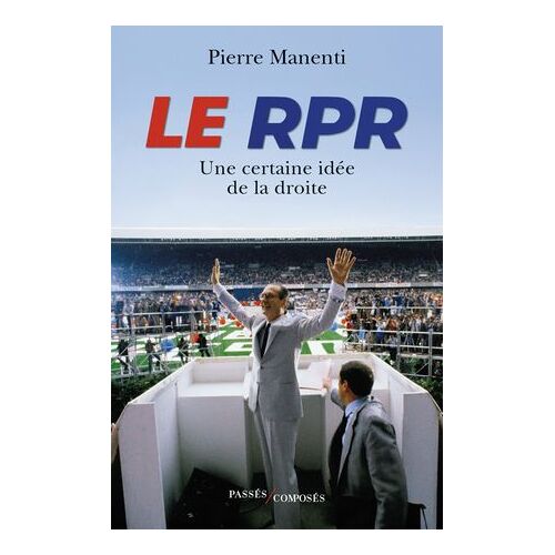 Le Rpr : Une Certaine Idée De La Droite