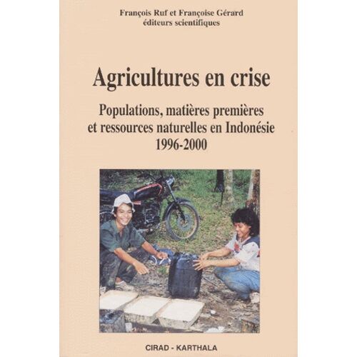 Agricultures En Crise - Populations, Matieres Premieres Et Ressources Naturelles En Indonesie 1996-2000