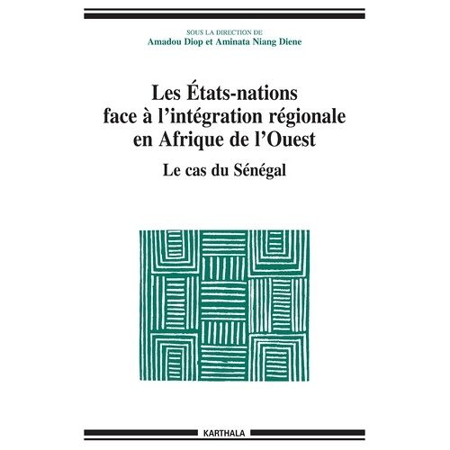 Les Etats-Nations Face À L'intégration Régionale En Afrique De L'ouest - Le Cas Du Sénégal