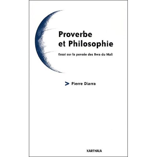 Proverbe Et Philosophie - Essai Sur La Pensée Des Bwa Du Mali