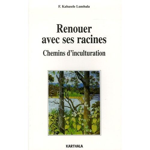 Renouer Avec Ses Racines - Chemins D'inculturation