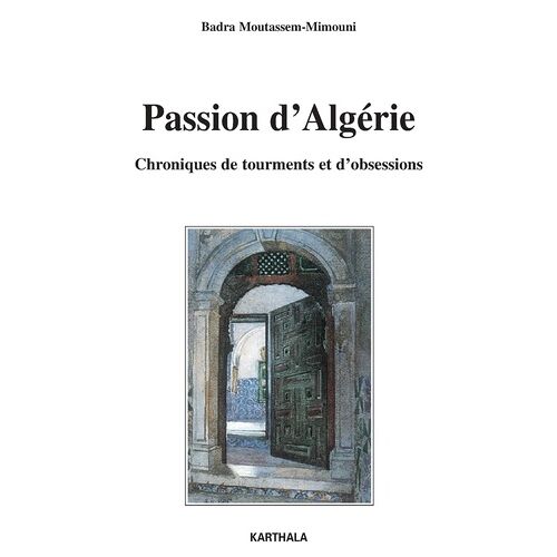 Passion D'algérie - Chroniques De Tourments Et D'obsessions