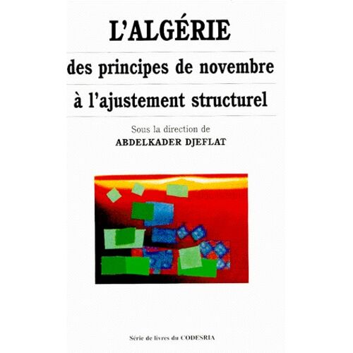 L'algérie, Des Principes De Novembre À L'ajustement Structurel