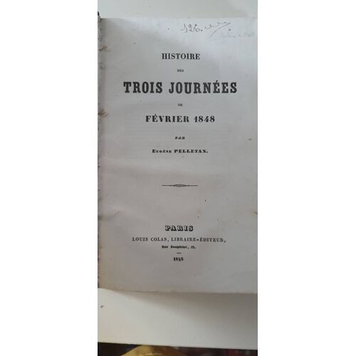Histoire Des Trois Journees De Fevrier 1848. Edition Originale.