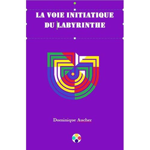 La Voie Initiatique Du Labyrinthe