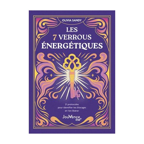 Les 7 Verrous Énergétiques : 21 Protocoles Pour Identifier Tes Blocages Et T'en Libérer