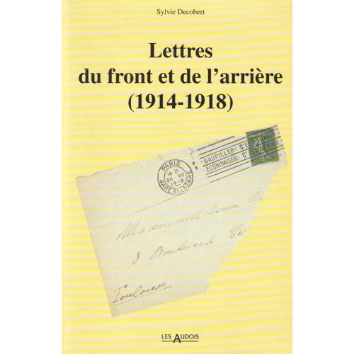 Lettres Du Front Et De L'Arrière (1914-1918)