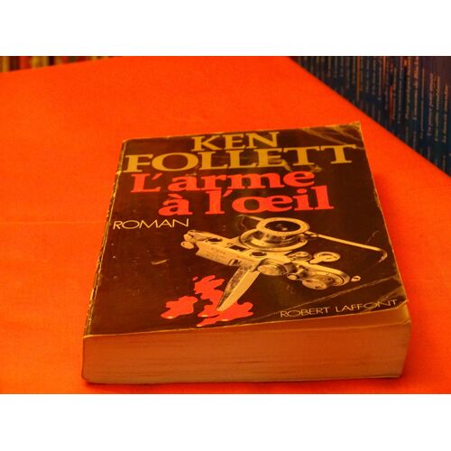 L' Arme A L' Oeil . . Roman . . Ken Follett . Ecrivain Britannique Et Francais . . Robert Laffont . . 1979 . .