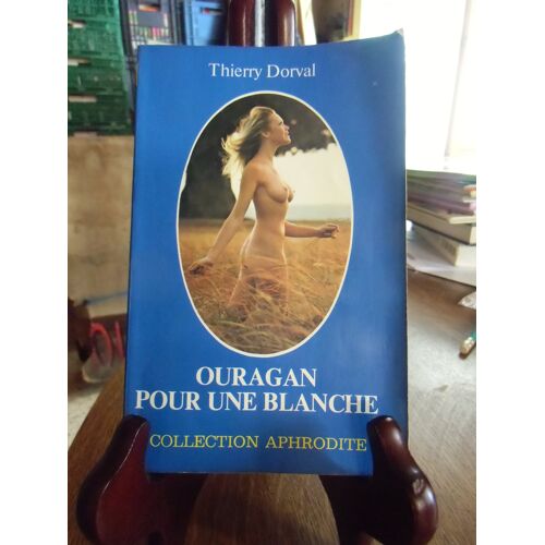 Ouragan Pour Une Blanche - Thierry Dorval - Collection Aphrodite