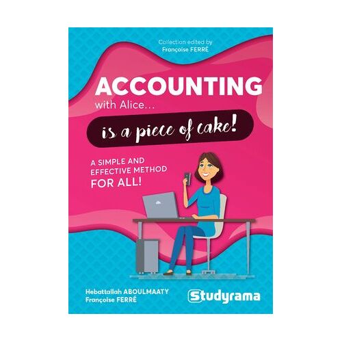 Accounting With Alice... Is A Piece Of Cake ! - A Simple And Effective Method For All !