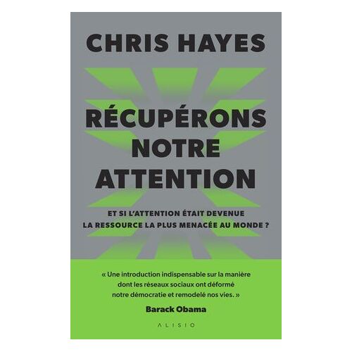 Récupérons Notre Attention : Et Si L'attention Était Devenue La Ressource La Plus Menacée Au Monde ?