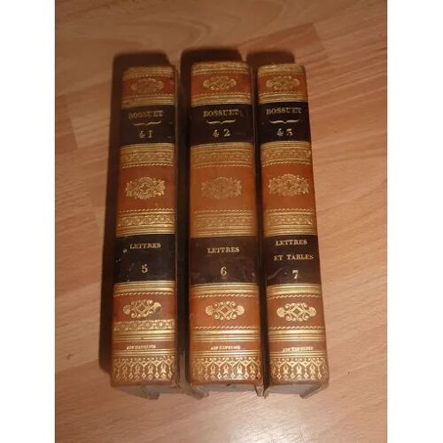 Oeuvres De Bossuet Tomes 41, 42 Et 43 - Lettres 5,6, 7 Et Tables - De L'imprimerie J.A. Lebel 1819