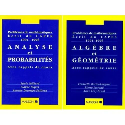 Lot De 2 Livres - Problèmes De Mathématiques Écrit Du Capes - Analyse Algèbre Et Géométrie Avec Rappels De Cours Et Corrigés - Sujets De 1991 À 1996