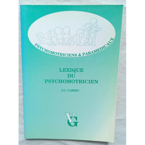 J.C. Carric, Lexique Du Psychomotricien (1995-1996), Editions Vernazobres-Grego, Non Daté