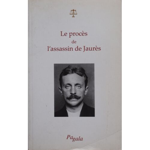 Le Procès De L'Assassin De Jaurès (24-29 Mars 1919)