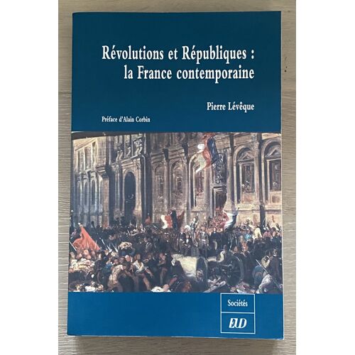Révolutions Et Républiques - La France Contemporaine - Pierre Lévêque