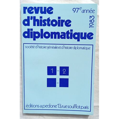(Revue), Revue D'Histoire Diplomatique, N°1-2 - 1983 : Guy Thuillier : L'Académie Politique De Torcy (1712-1719) / Marie-Thérèse De Martel : La Mission De Jean Yversen À La Porte Du Grand Seigneur...