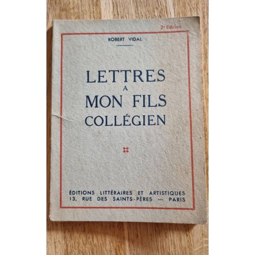 Lettres À Mon Fils Collégien Par Robert Vidal - Éditions Littéraires Et Artistiques 1942