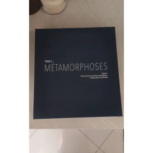 Métamorphoses Paprec,30 Ans D'Une Aventure Écologique.Industriel Et Humaine Tome 2